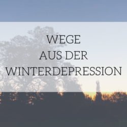 Wege aus der Winterdepression – Wenn die Tage kürzer werden …