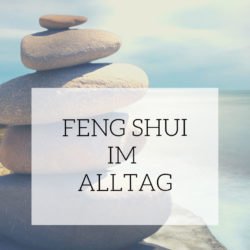 Ein bisschen Feng Shui im Alltag – Drei Regeln für mehr Harmonie im Haus