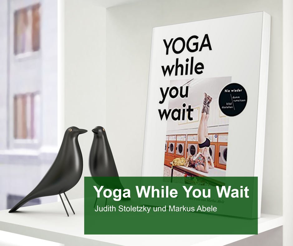 Yoga While You Wait von Judith Stoletzky mit Fotos von Markus Abele