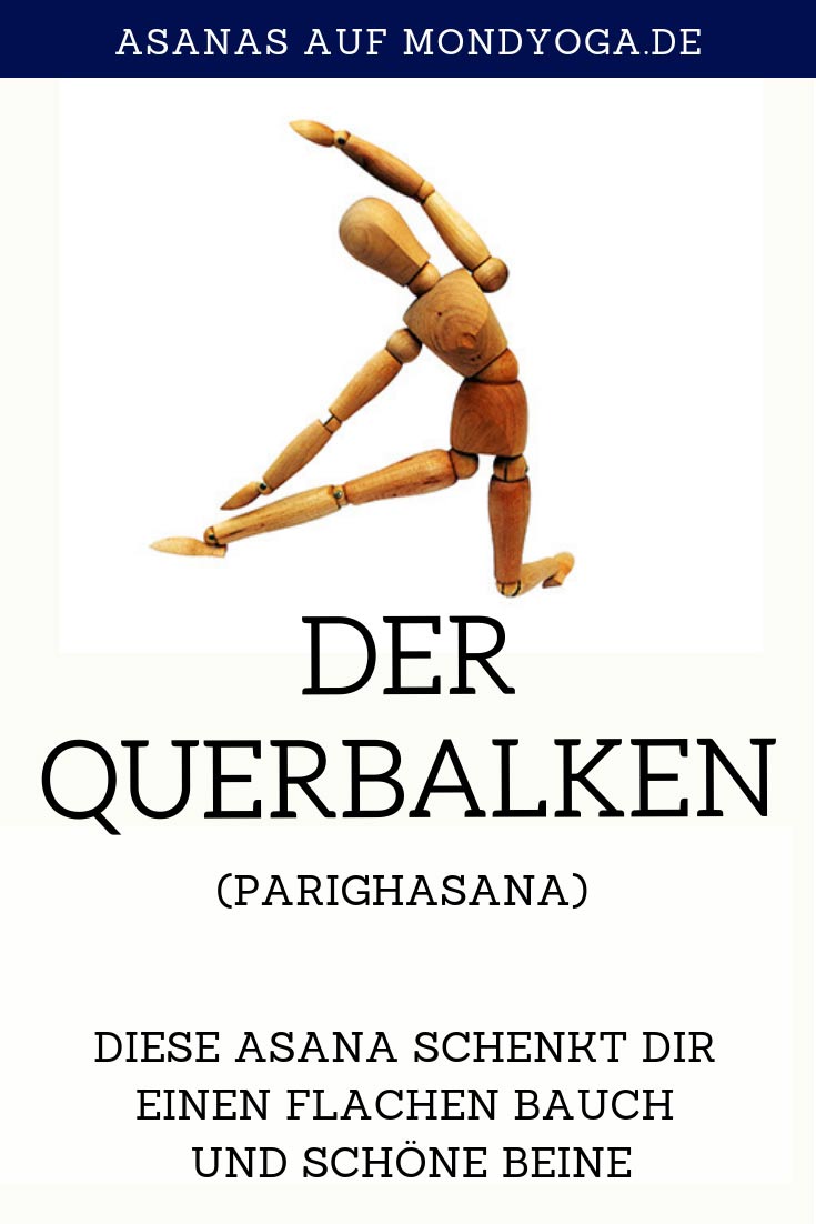 Der Querbalken (Parighasana) schenkt uns einen flachen Bauch und schoene Beine