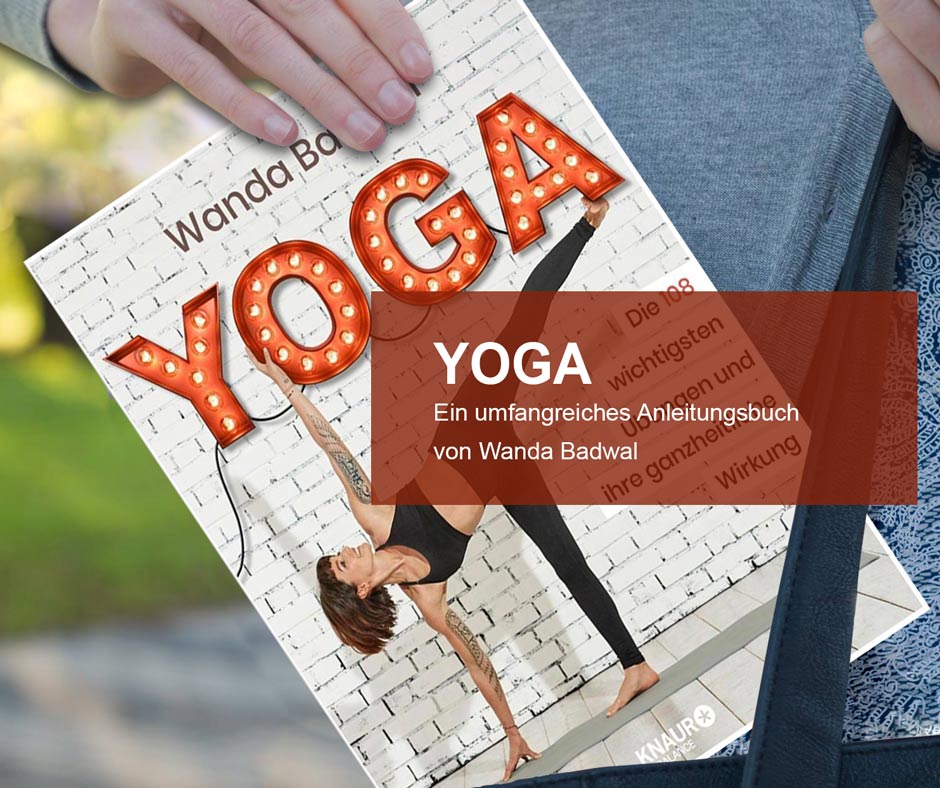 Yoga: Die 108 wichtigsten Übungen und ihre ganzheitliche Wirkung 