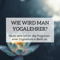 Yogalehrer Ausbildung in Berlin – Wie wird man eigentlich Yogalehrer?