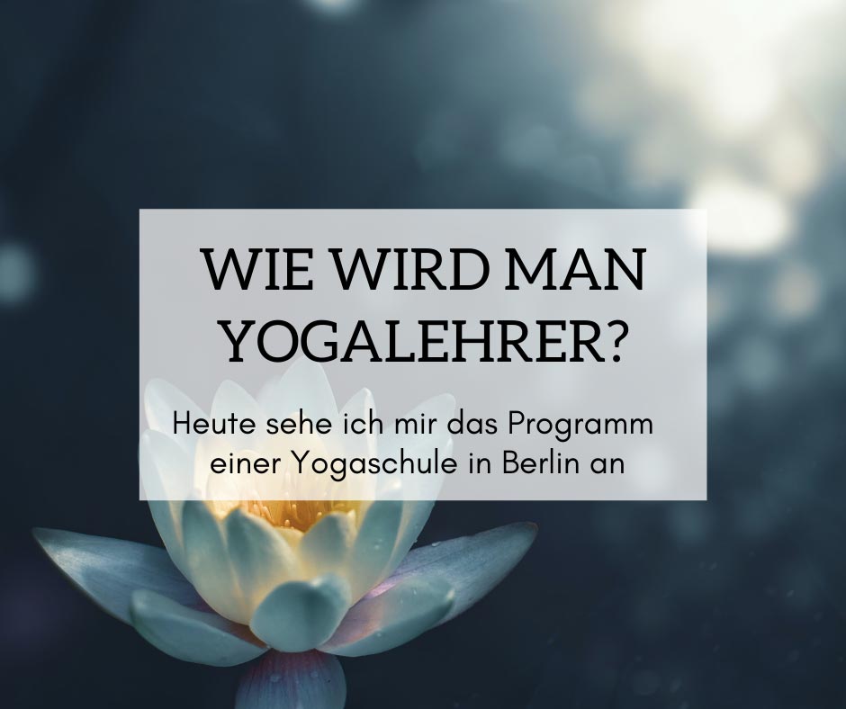 Yogalehrer Ausbildung in Berlin – Wie wird man eigentlich Yogalehrer?