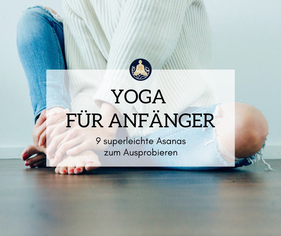 Yoga für Anfänger - 9 leichte Asanas zum Ausprobieren