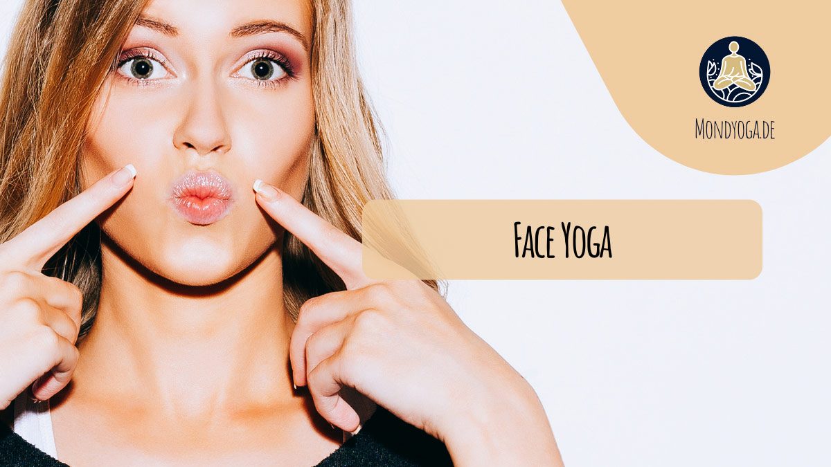 Face Yoga - So einfach trainierst du mit Yoga deine Gesichtsmuskeln!