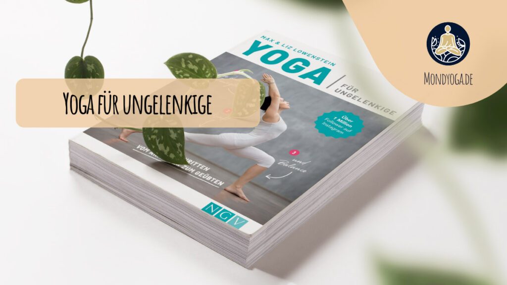 Yoga für Ungelenkige - Von Max und Liz Lowenstein