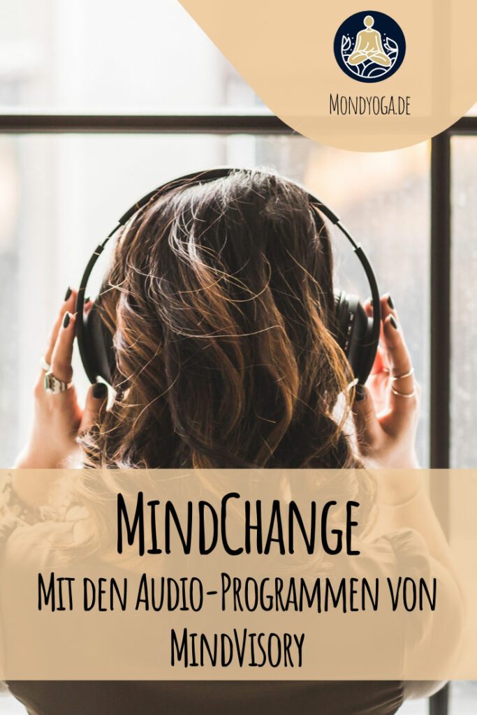 MindChange mit MindVisory - Mit diesen Programmen und Meditationen kannst du sehr viel erreichen