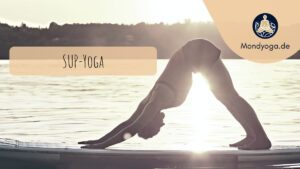 SUP-Yoga - 7 Gründe, warum du das unbedingt einmal probieren solltest!
