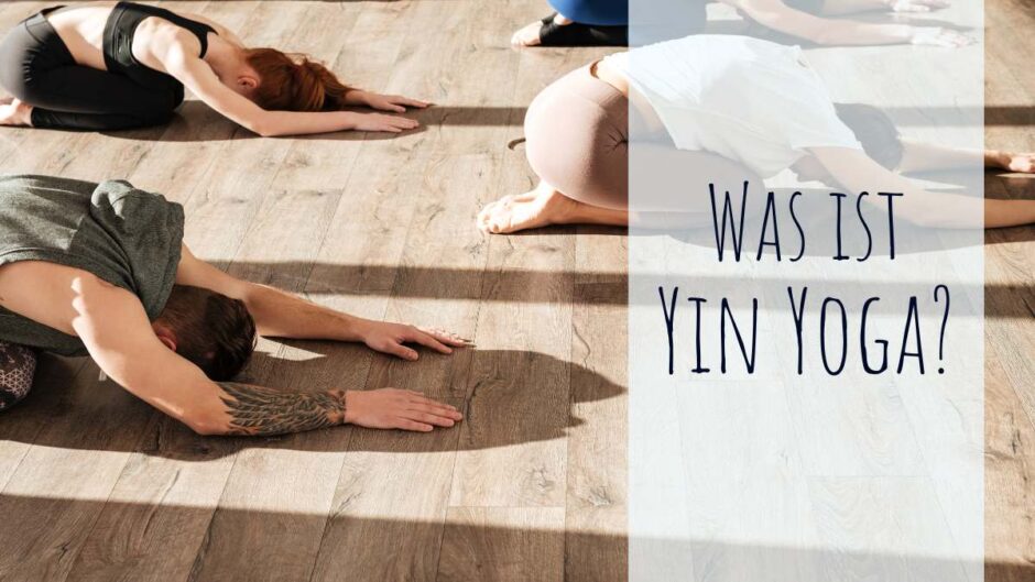 Yin Yoga – So wirkt dieser ruhige Yogastil