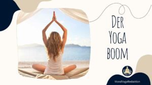 Der Yoga Boom - Was ist das Schöne an Yoga?