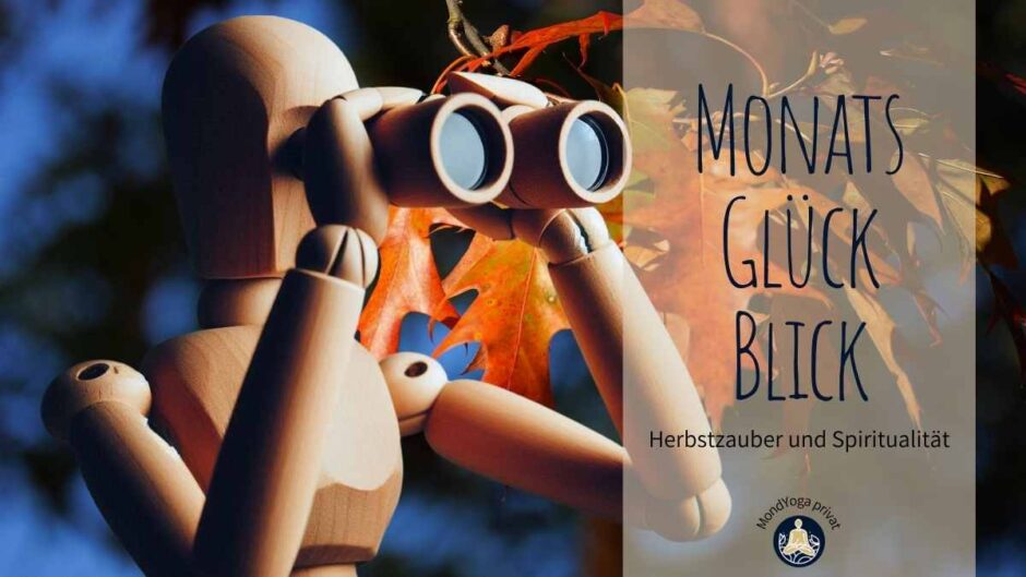 Herbstzauber und Spiritualität – MonatsGlückBlick im Oktober