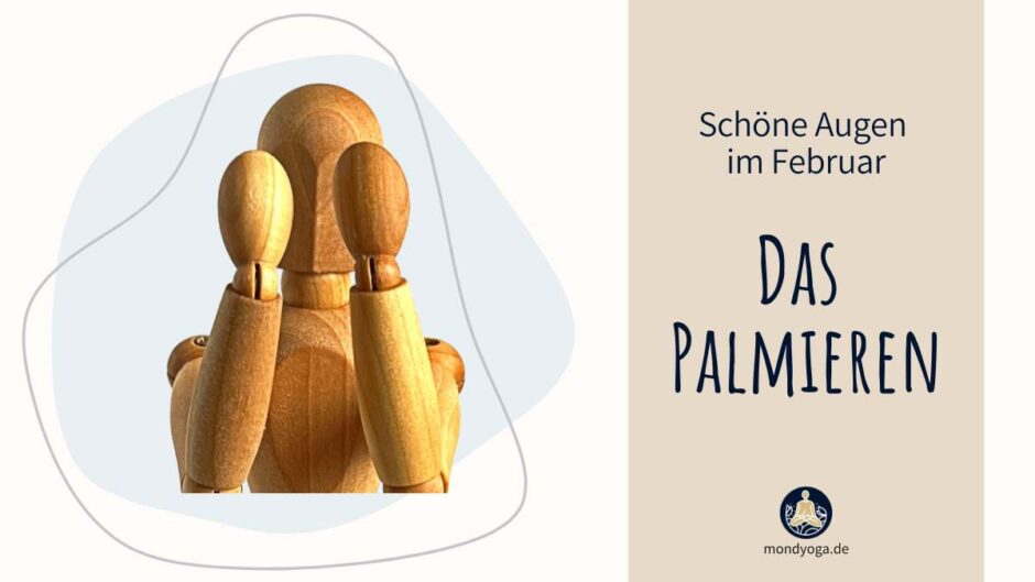 Palmieren – Im Februar machen wir uns schöne Augen