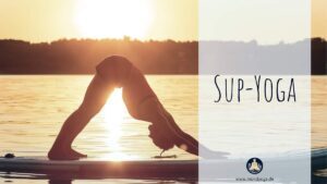 SUP-Yoga - 7 Gründe, warum du das unbedingt probieren solltest!