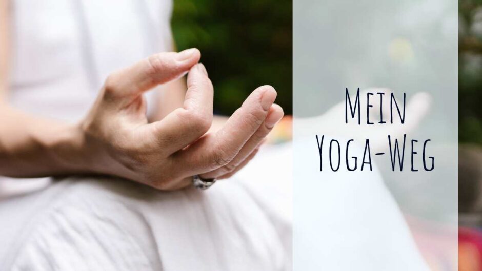 Mein Yoga-Weg und ein bisschen was über mich