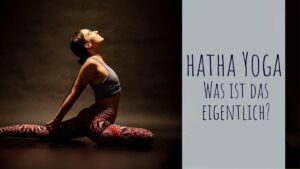 Hatha-Yoga was ist das