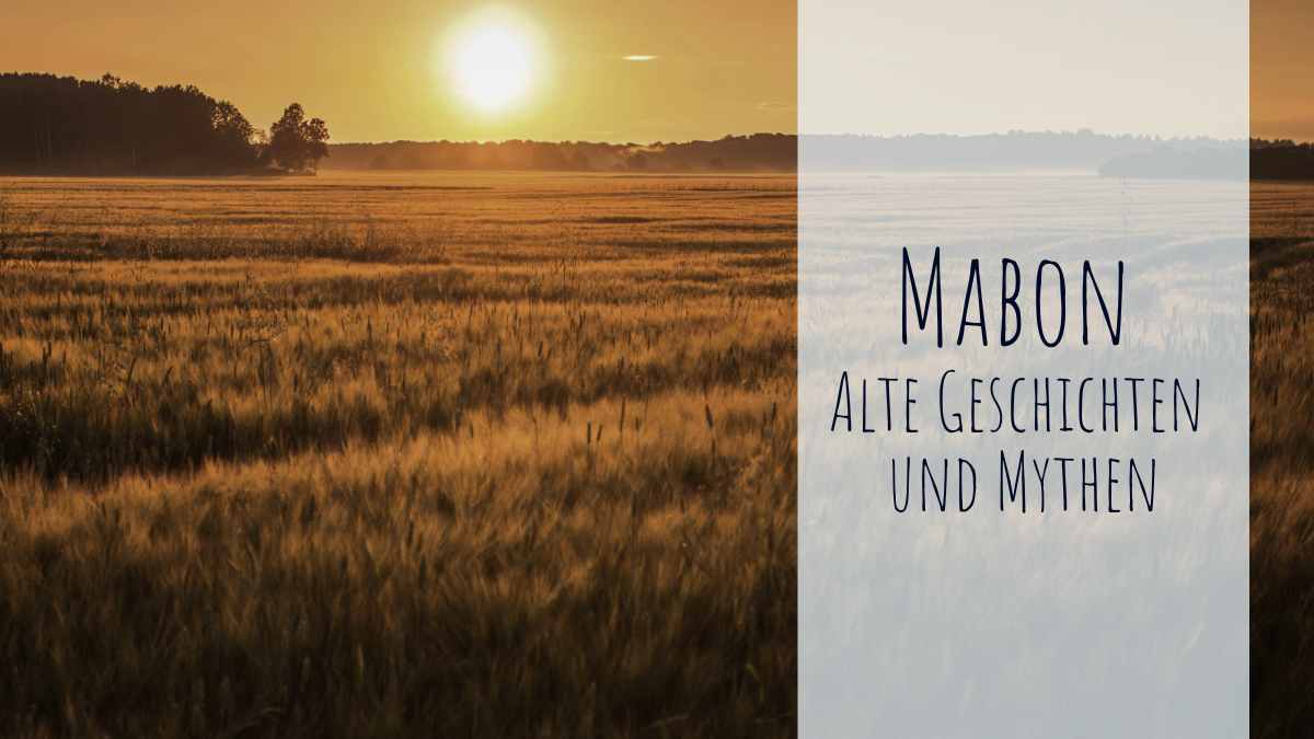 Mabon - Geschichten und Mythen zur Herbsttagundnachtgleiche