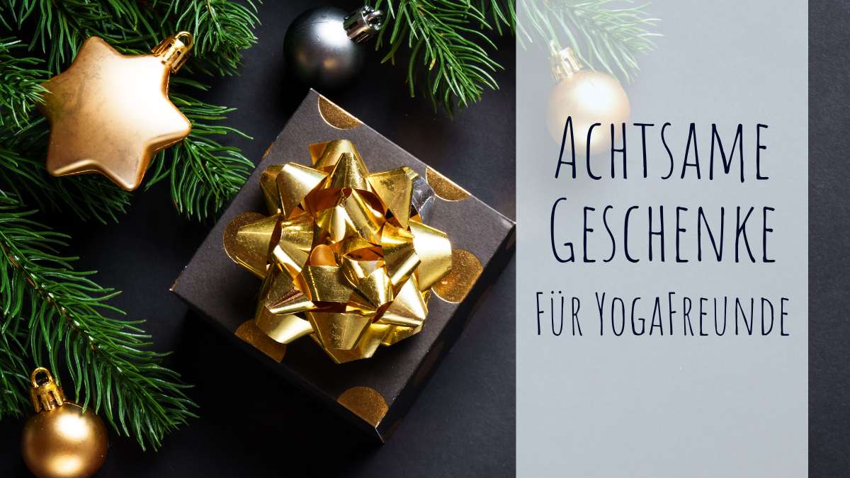 Achtsame Geschenke - nicht nur für Yogafreunde