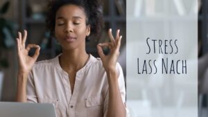 stress lass nach