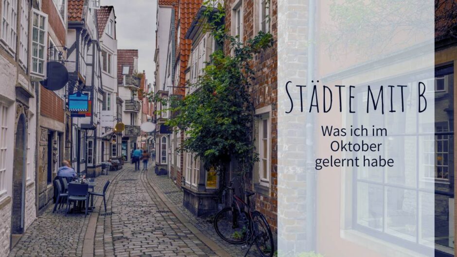 Städte mit B – Was ich im Oktober gelernt habe