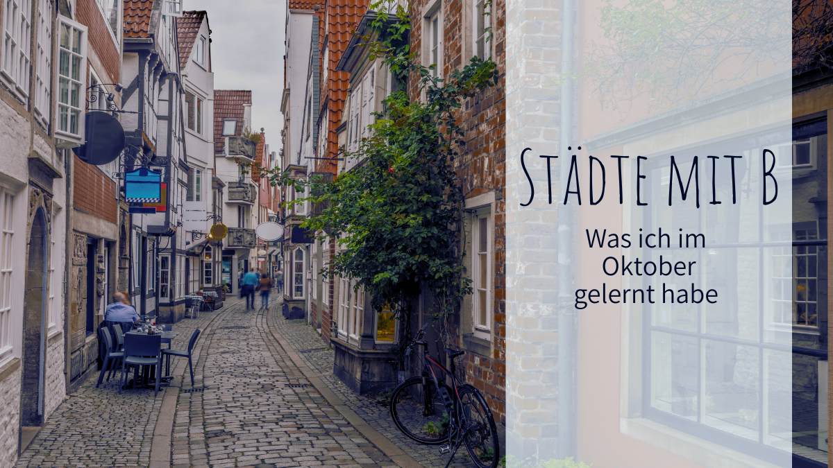 Städte mit B - Was ich im Oktober gelernt habe