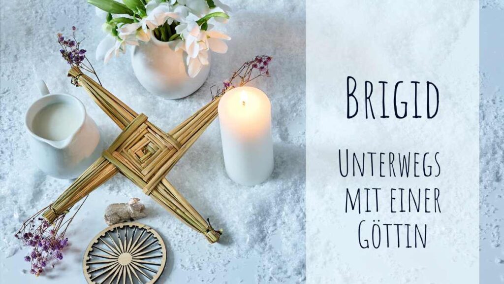 Brigid - Wenn sich an Imbolc eine Göttin auf den Weg macht
