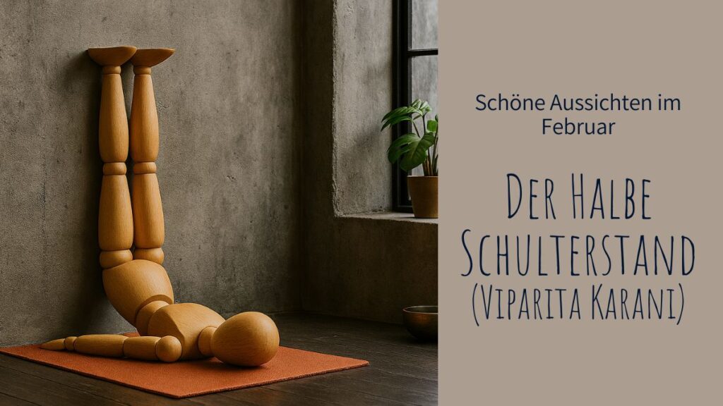 Schöne Aussichten mit dem Halben Schulterstand (Viparita Karani)