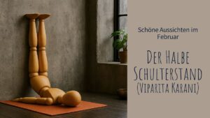 Schöne Aussichten mit dem Halben Schulterstand (Viparita Karani)