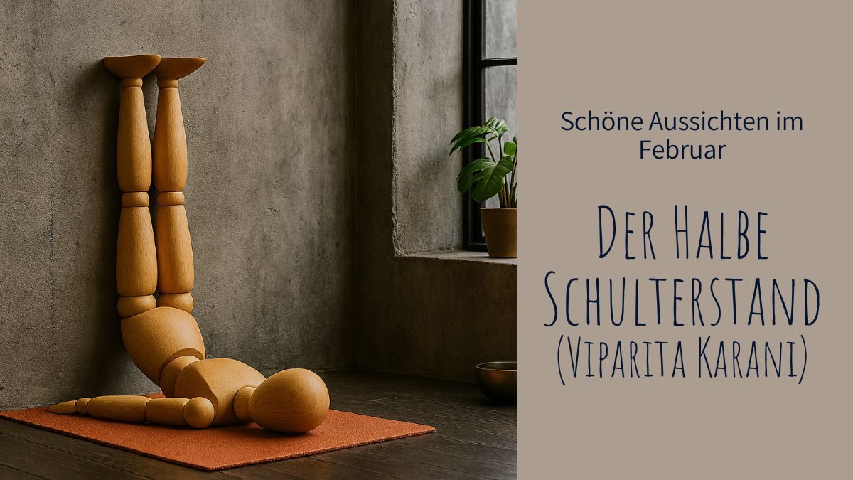 Schöne Aussichten mit dem Halben Schulterstand (Viparita Karani)