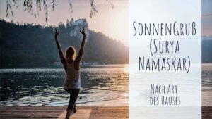 Der Sonnengruß (Surya Namaskar) nach Art des Hauses MondYoga