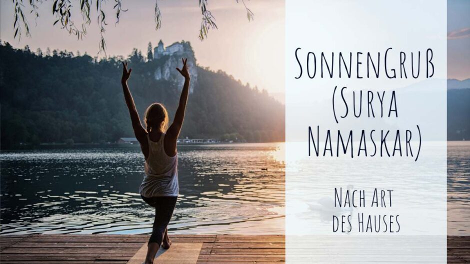 Der Sonnengruß (Surya Namaskar) nach Art des Hauses MondYoga