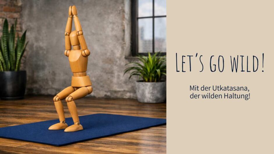 Lets go wild in april – Der Stuhl oder Utkatasana