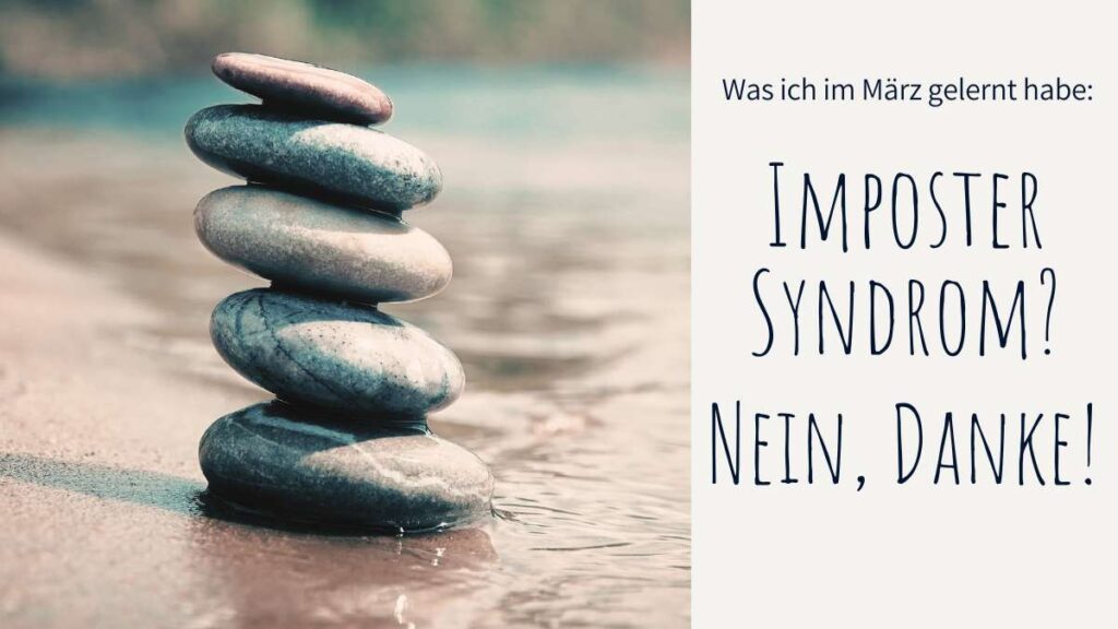 Impostersyndrom, Kompetenz und Ladesäulen: Gelernt im März