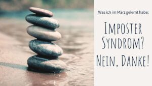 Impostersyndrom, Kompetenz und Ladesäulen: Gelernt im März