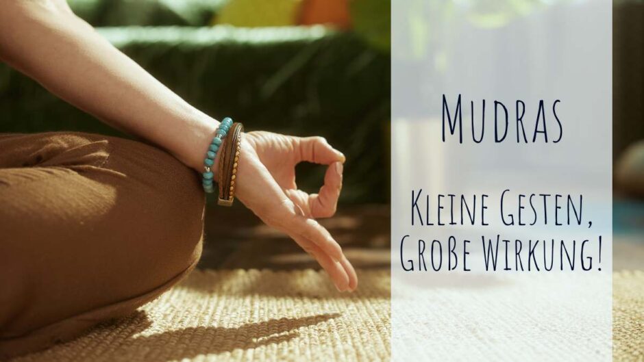 Mudras – Kleine Gesten, große Wirkung!