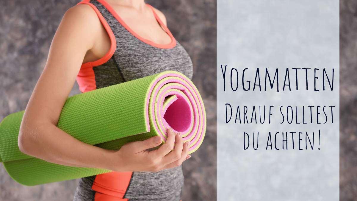 Yogamatten - Darauf solltest du beim Kauf unbedingt achten!